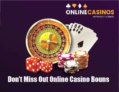 Don’t Miss Out Online Casino Bouns