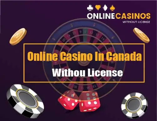 Online Casino In Canada Without License