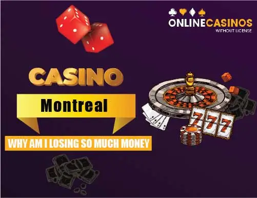 Why Am I Losing So Much At Montreal Online Casinos